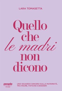 Cover Quello che le madri non dicono. Uno sguardo sincero sulla maternità, tra paure, fatiche e desideri