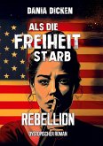 Als die Freiheit starb - Rebellion
