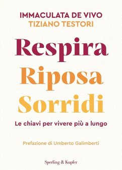 Respira riposa sorridi. Le chiavi per vivere più a lungo - de Vivo, Immaculata; Testori, Tiziano; Felisati, Giovanni; Secchi, Antonio Respira riposa sorridi. Le chiavi per vivere più a lungo - de Vivo, Immaculata; Testori, Tiziano; Felisati, Giovanni; Secchi, Antonio