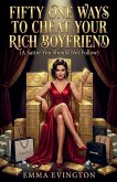 Fifty One Ways To Cheat Your Rich Boyfriend