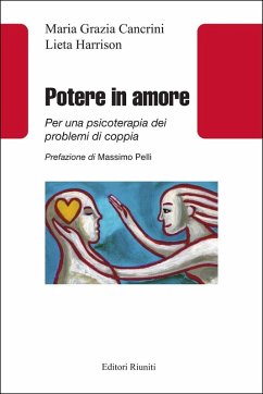 Potere in amore. Per una psicoterapia dei problemi di coppia - Cancrini, Maria Grazia; Harrison, Lieta