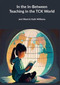 In the In-Between - Teaching in the TCK World - Ward, Jeni; Williams, Kath