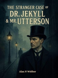 THE STRANGER CASE OF DR JEKYLL & MR. UTTERSON - Webber, Alan N THE STRANGER CASE OF DR JEKYLL & MR. UTTERSON - Webber, Alan N