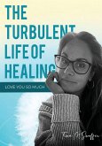 The Turbulent Life Of Healing