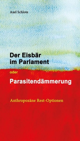 Der Eisbär im Parlament oder Parasitendämmerung