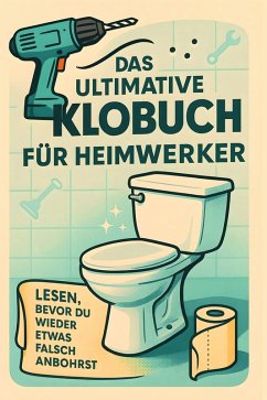 Das ultimative Klobuch für Heimwerker - Fischer, Oliver