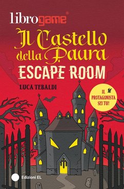 Librogame®. Escape Room. Il castello della paura - Tebaldi, Luca