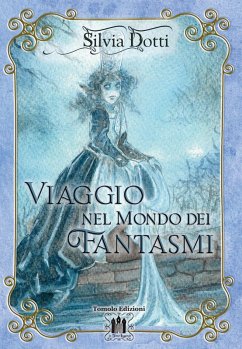 Viaggio nel mondo dei fantasmi - Dotti, Silvia