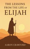 Lessons from the Life of Elijah Lessons from the Life of Elijah