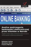 Analiza postrzegania bankowo¿ci elektronicznej przez klientów w Nairobi