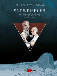 Snowpiercer. Transperceneige - Lob, Jacques; Rochette, Jean-Marc; Legrand, Benjamin