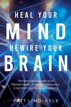 Heal Your Mind, Rewire Your Brain - Lind-Kyle, Patt