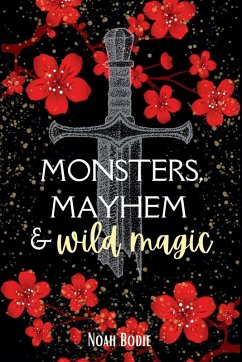 Monsters, Mayhem & Wild Magic - Bodie, Noah