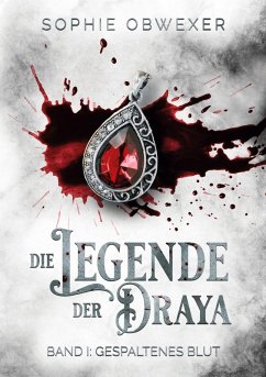 Die Legende der Draya 1: Gespaltenes Blut - Obwexer, Sophie