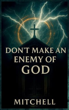 Don't Make an Enemy of God - Mitchell, John Ivor