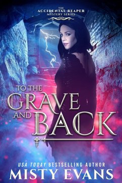 To The Grave And Back, The Accidental Reaper Urban Fantasy Series, Book 8 (The Accidental Reaper Paranormal Urban Fantasy Series, #8) (eBook, ePUB) - Evans, Misty