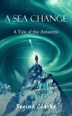 A Sea Change: A Tale of the Antarctic (eBook, ePUB)