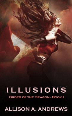 Illusions (Order of the Dragon, #1) (eBook, ePUB) - Andrews, Allison A.