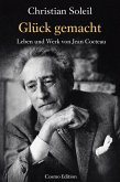 Glück gemacht, Leben und Werk von Jean Cocteau (eBook, ePUB)