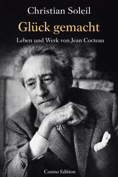 Glück gemacht, Leben und Werk von Jean Cocteau (eBook, ePUB) - Soleil, Christian