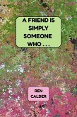 A Friend Is Simply Someone Who... (eBook, ePUB)