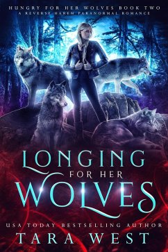Longing for Her Wolves (Hungry for Her Wolves, #2) (eBook, ePUB) - West, Tara Longing for Her Wolves (Hungry for Her Wolves, #2) (eBook, ePUB) - West, Tara