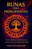 Runas para Principiantes - Guía completa de adivinación, protección y el camino del poder (Runes for Beginners - A Complete Guide to Divination, Protection and the Path of Power, #1) (eBook, ePUB)