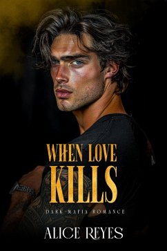 Cover When Love Kills: Dark Mafia Romance (The Anatomy of Obsession, #3) (eBook, ePUB)