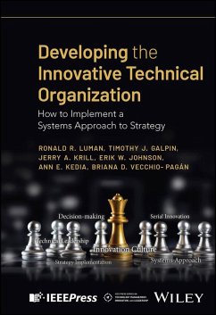 Developing the Innovative Technical Organization (eBook, PDF) - Luman, Ronald R.; Galpin, Timothy J.; Krill, Jerry A.; Johnson, Erik W.; Kedia, Ann E.; Vecchio-Pagan, Briana D. Developing the Innovative Technical Organization (eBook, PDF) - Luman, Ronald R.; Galpin, Timothy J.; Krill, Jerry A.; Johnson, Erik W.; Kedia, Ann E.; Vecchio-Pagan, Briana D.