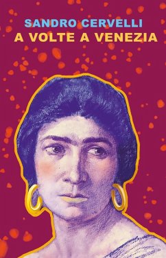 A volte a Venezia (eBook, ePUB) - Cervelli, Sandro