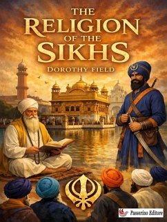 The Religion of the Sikhs (eBook, ePUB) - Field, Dorothy