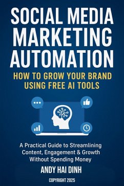 Cover Social Media Marketing Automation: How to Grow Your Brand Using Free AI Tools (eBook, ePUB)