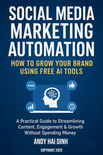 Social Media Marketing Automation: How to Grow Your Brand Using Free AI Tools (eBook, ePUB)