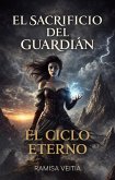 El Sacrificio del Guardián (El Ciclo Eterno, #1) (eBook, ePUB)