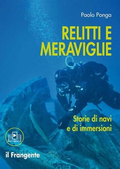 Relitti e meraviglie. Storie di navi e di immersioni (eBook, ePUB) - Ponga, Paolo