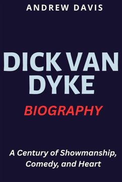 Dick Van Dyke Biography (eBook, ePUB) - Davis, Andrew