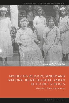 Cover Producing Religion, Gender and National Identities in Sri Lankan Elite Girls' Schools (eBook, ePUB)