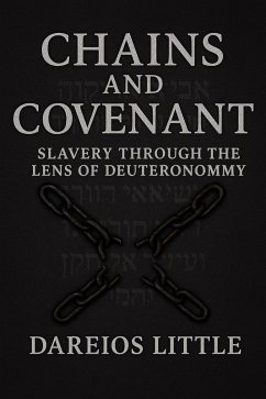 Cover Chains and Covenant: Slavery Through the Lens of Deuteronommy (eBook, ePUB)
