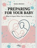 PREPARING FOR YOUR BABY: What to Expect When You're Expecting (eBook, ePUB)