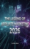 The Legend of Affiliate Marketing 2026 (eBook, ePUB) The Legend of Affiliate Marketing 2026 (eBook, ePUB)