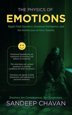 The Physics of Emotions (eBook, ePUB) - Chavan, Sandeep The Physics of Emotions (eBook, ePUB) - Chavan, Sandeep
