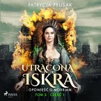 Utracona iskra. Opowieść o Morriam. Tom 2. Część 1 (MP3-Download)