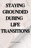 Staying Grounded During Life Transitions (Emotional Resilience) (eBook, ePUB) Staying Grounded During Life Transitions (Emotional Resilience) (eBook, ePUB)