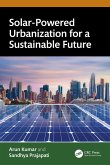 Solar-Powered Urbanization for a Sustainable Future (eBook, PDF) Solar-Powered Urbanization for a Sustainable Future (eBook, PDF)