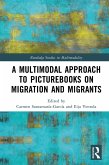 A Multimodal Approach to Picturebooks on Migration and Migrants (eBook, ePUB)