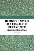 The Image of Classics and Classicists in Modern Fiction (eBook, ePUB)