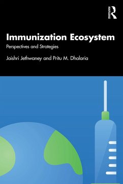 Immunization Ecosystem (eBook, PDF) - Jethwaney, Jaishri; Dhalaria, Pritu Immunization Ecosystem (eBook, PDF) - Jethwaney, Jaishri; Dhalaria, Pritu