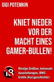 Kniet nieder vor der Macht eines Gamer-Bullen! - Riesige Größen, kolossale Ausstattungen, BWC-Erotik (Kurzgeschichte) (eBook, ePUB)