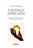L'audace africaine - L'entreprise comme laboratoire d'un continent en action (eBook, ePUB)