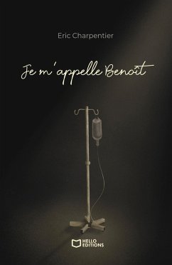 Je m'appelle Benoît - J'ai 29 ans, je meurs, mais ce n'est pas grave (eBook, ePUB) - Eric Charpentier
